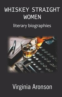 bokomslag Whiskey Straight Women: literary biographies
