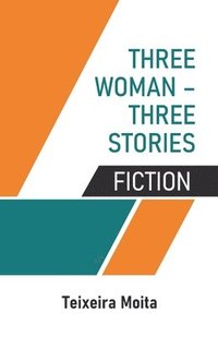 bokomslag Three Woman - Three Stories