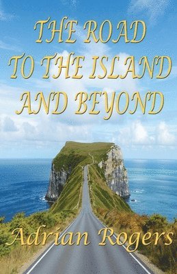 ROAD TO THE ISLAND, AND BEYOND