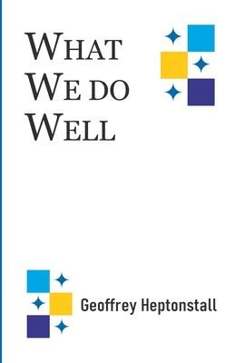 Geoffrey Heptonstall - What We Do Well, Häftad