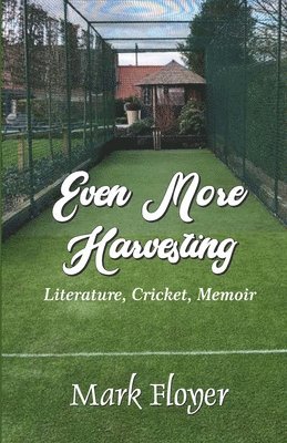 bokomslag Even More Harvesting: Literature, Cricket, Memoir