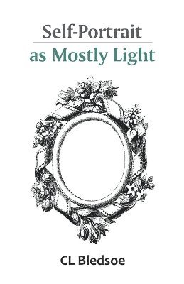 CL Bledsoe - Self-Portrait as Mostly Light, Häftad
