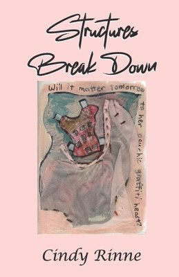 Cindy Rinne - Structures Break Down, Häftad