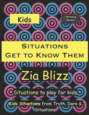 Zia Blizz - Kids Situations - Get to Know Them: Situations to play among Kids, Häftad