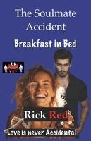 Rick Red - The Soulmate Accident - Breakfast in Bed: Love is never Accidental, Häftad