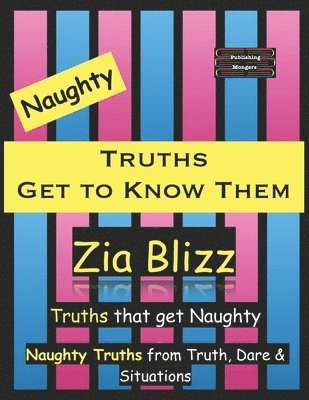 Zia Blizz - Naughty Truths - Get to Know Them: Truths that get Naughty, Häftad
