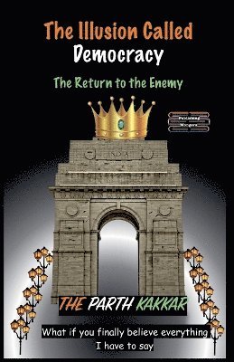 bokomslag Illusion Called Democracy - The Return to the Enemy