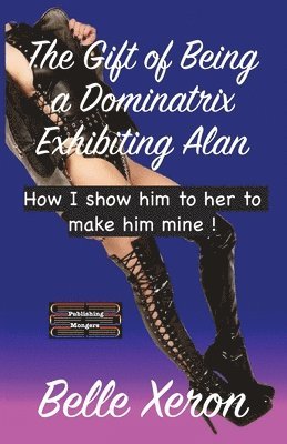 bokomslag Gift of Being a Dominatrix - Exhibiting Alan