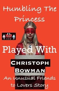 bokomslag Humbling The Princess - Played With