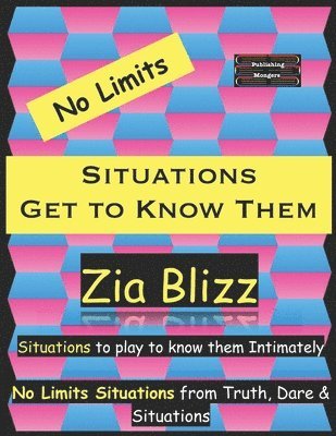 No Limits Situations - Get to Know Them: Situation to play to know them Intimately