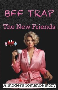 bokomslag BFF Trap - The New Friends: A modern romance story