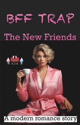 bokomslag BFF Trap - The New Friends: A modern romance story