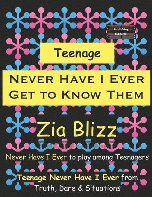 Teenage Never Have I Ever - Get to Know Them: Never Have I Ever to play among Teenagers