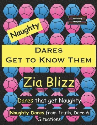 Zia Blizz - Naughty Dares - Get to Know Them: Dares that get Naughty, Häftad