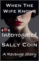 Sally Coin - When The Wife Knows - Interrogated, Häftad