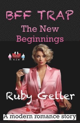 BFF Trap - The New Beginnings: A modern romance story 1