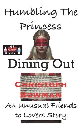 Christoph Bowman - Humbling The Princess - Dining Out, Häftad