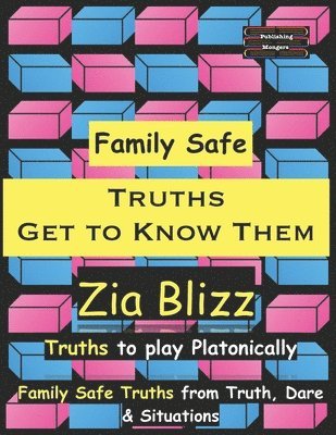 Zia Blizz - Family Safe Truths - Get to Know Them: Truths to play Platonically, Häftad