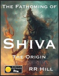 bokomslag Fathoming of Shiva - The Origin