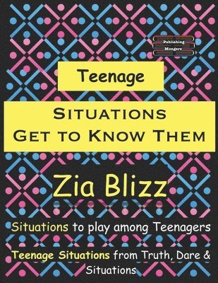 Teenage Situations - Get to Know Them: Situations to play among Teenagers