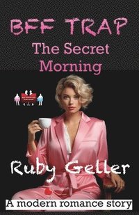 bokomslag BFF Trap - The Secret Morning: A modern romance story