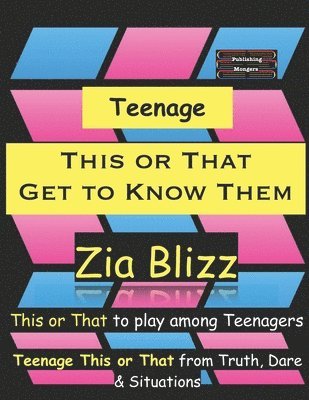 Zia Blizz - Teenage This or That - Get to Know Them: This or That to play among Teenagers, Häftad