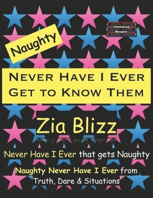 Zia Blizz - Naughty Never Have I Ever - Get to Know Them: Never Have I Ever that gets Naughty, Häftad
