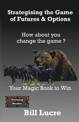 bokomslag Strategising the Game of Futures & Options: Your Magic book to Win