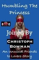 Christoph Bowman - Humbling The Princess - Joined By, Häftad