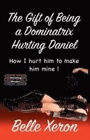 Belle Xeron - The Gift of Being a Dominatrix - Hurting Daniel, Häftad