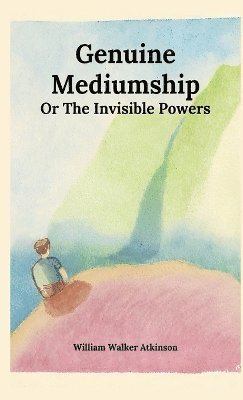 bokomslag Genuine Mediumship or The Invisible Powers