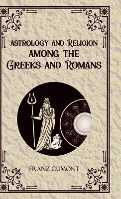 Astrology and Religion Among the Greeks and Romans
