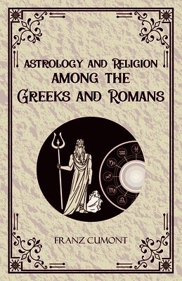Astrology and Religion Among the Greeks and Romans