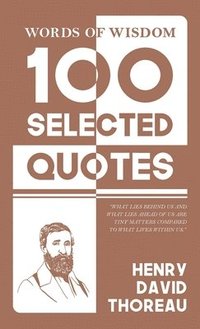 bokomslag Words Of Wisdom: 100 Selected Quotes by Henry David Thoreau with Beautiful Illustrations