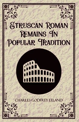 Etruscan Roman Remains in Popular Tradition