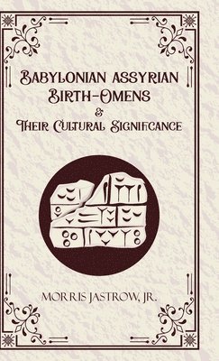 Babylonian Assyrian Birth-omens and Their Cultural Significance