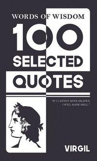 bokomslag Words Of Wisdom: 100 Selected Quotes by Virgil with Beautiful Illustrations