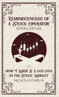 bokomslag Reminiscencess of a Stock Operator & How I Made 2,000,000 in the Stock Market