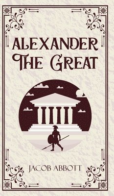 Jacob Abbott - Alexander The Great (Edition1st), Inbunden. Tillgänglighet: Lägg i varukorg