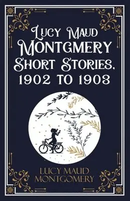 Lucy L M Montgomery - Lucy Maud Montgomery Short Sotries, 1902 to 1903 (Edition1st), Häftad. Tillgänglighet: Lägg i varukorg