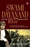 A.K. Gandhi - Swami Dayanand and the 1857 Revolution, Häftad