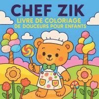 bokomslag Chef Zik - Livre de coloriage de douceurs pour enfants
