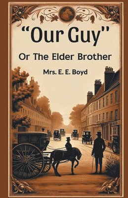 &quot;OUR GUY'' Or The Elder Brother 1