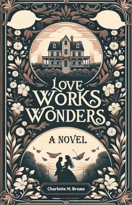 bokomslag Love Works WondersA Novel (Edition2024)