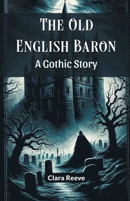 bokomslag The Old English BaronA Gothic Story (Edition2024)