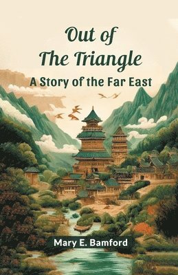 bokomslag Out of the TriangleA Story of the Far East (Edition2024)