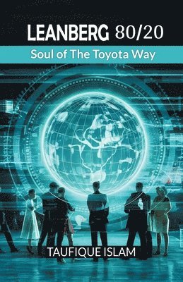 Taufique Islam - LEANBERG 80/20Soul of The Toyota Way (Edition2024), Häftad