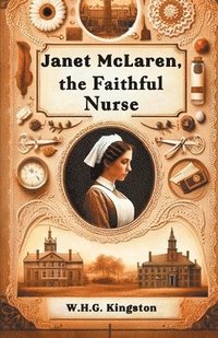 bokomslag Janet Mclaren, The Faithful Nurse