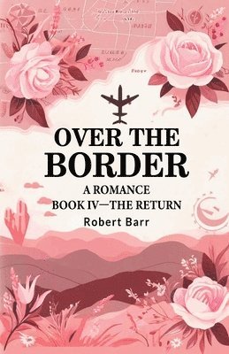 Robert Barr - Over the BorderA Romance BOOK IV (Edition2024), Häftad