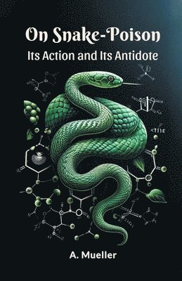 A Mueller, A. Mueller - On Snake-PoisonIts Action and Its Antidote (Edition2024), Häftad